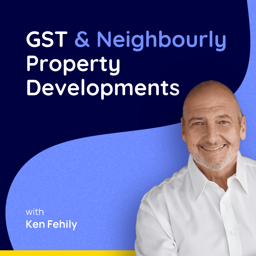 GST & Neighbourly Property Developments